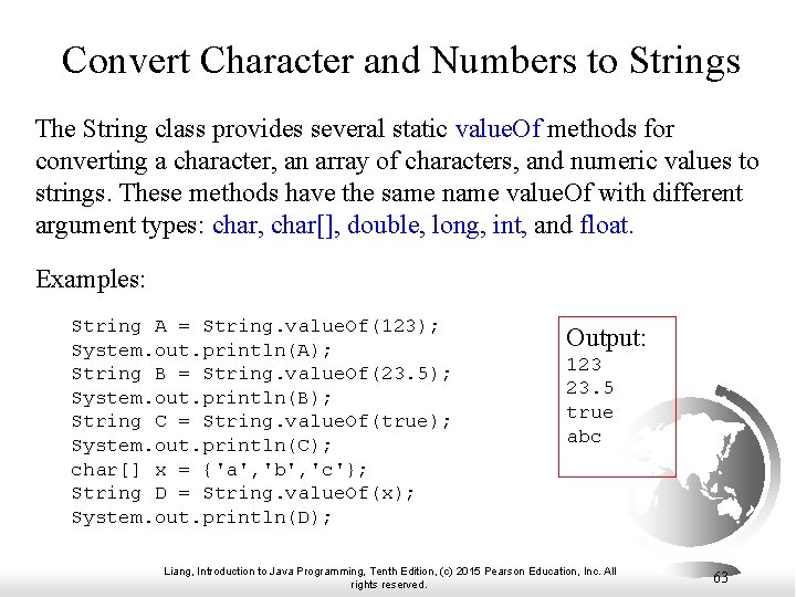 Convert Character and Numbers to Strings The String class provides several static value. Of