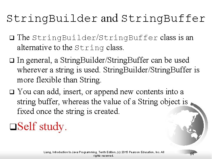 String. Builder and String. Buffer q The String. Builder/String. Buffer class is an alternative