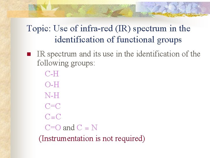 Topic: Use of infra-red (IR) spectrum in the identification of functional groups IR spectrum