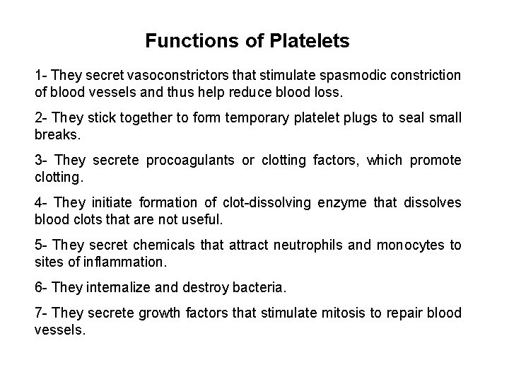 Functions of Platelets 1 - They secret vasoconstrictors that stimulate spasmodic constriction of blood