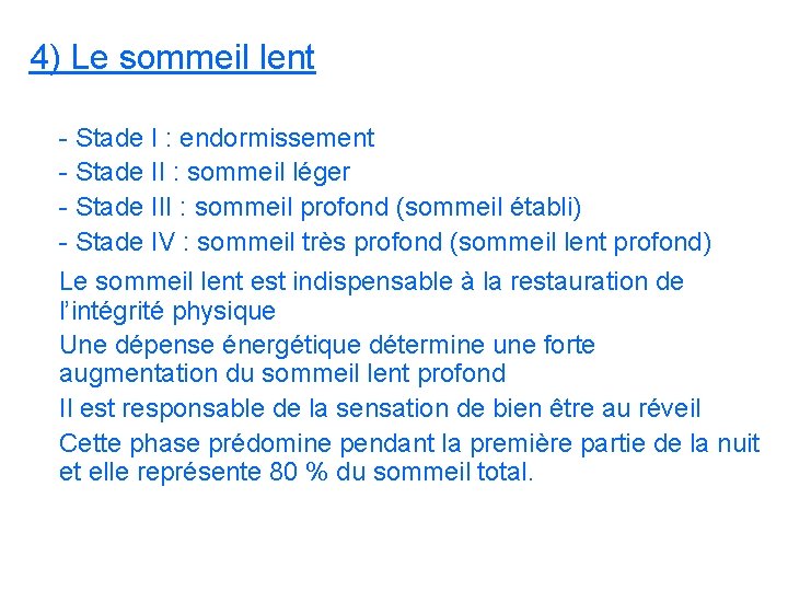 4) Le sommeil lent - Stade I : endormissement - Stade II : sommeil