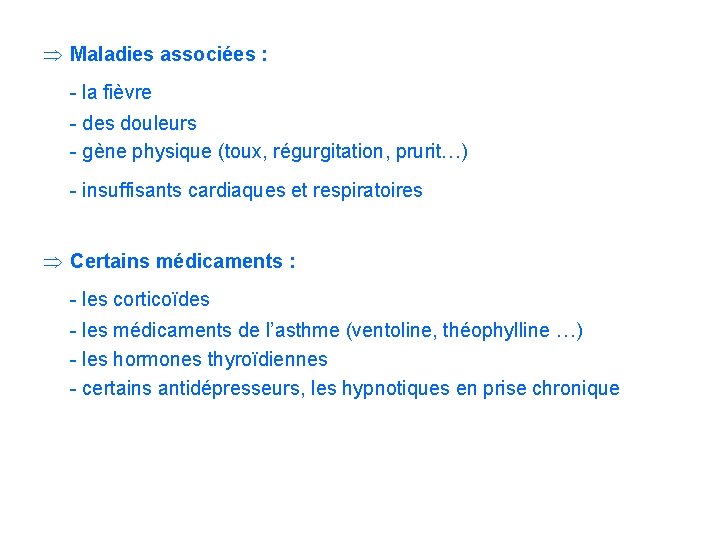 Þ Maladies associées : - la fièvre - des douleurs - gène physique (toux,