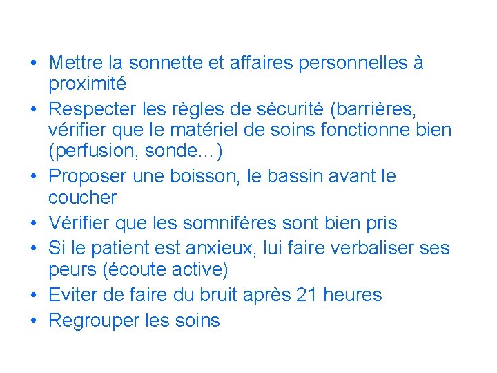  • Mettre la sonnette et affaires personnelles à proximité • Respecter les règles