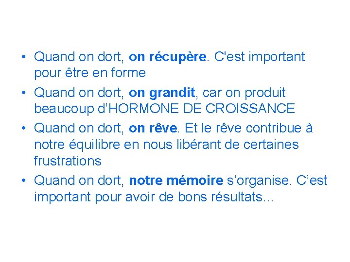  • Quand on dort, on récupère. C'est important pour être en forme •