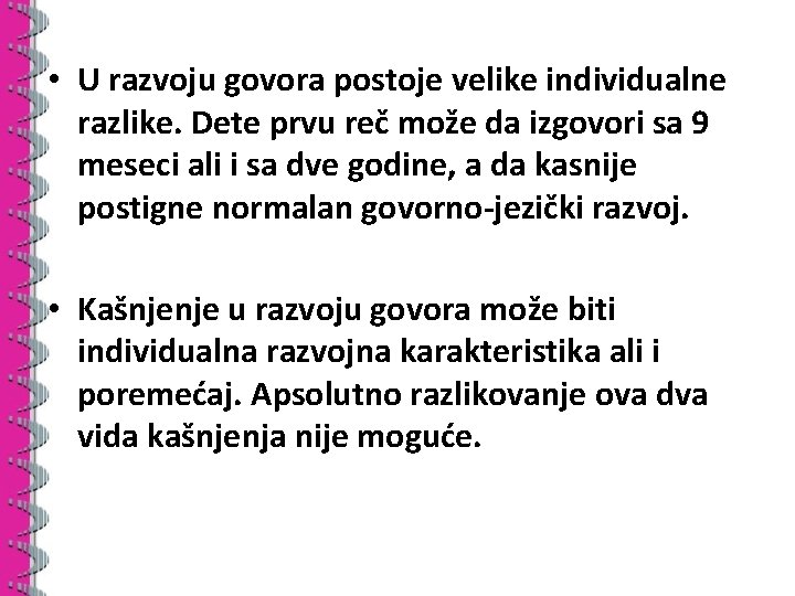  • U razvoju govora postoje velike individualne razlike. Dete prvu reč može da