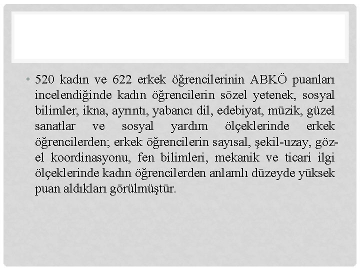  • 520 kadın ve 622 erkek öğrencilerinin ABKÖ puanları incelendiğinde kadın öğrencilerin sözel