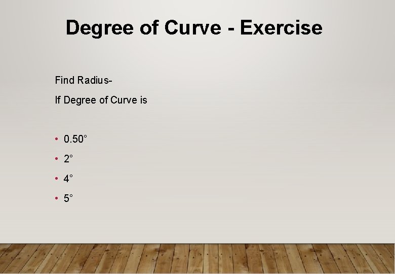 Degree of Curve - Exercise Find Radius. If Degree of Curve is • 0.