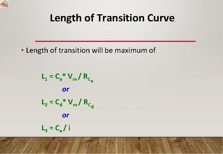 Length of Transition Curve • Length of transition will be maximum of L 1