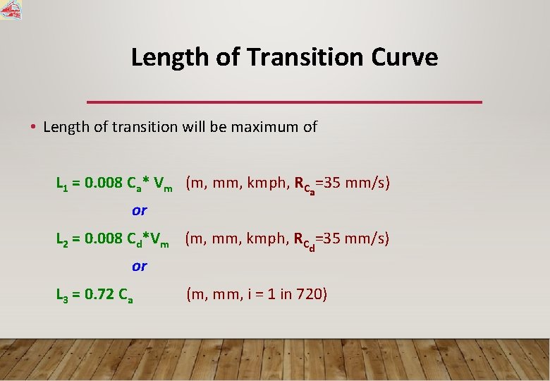 Length of Transition Curve • Length of transition will be maximum of L 1