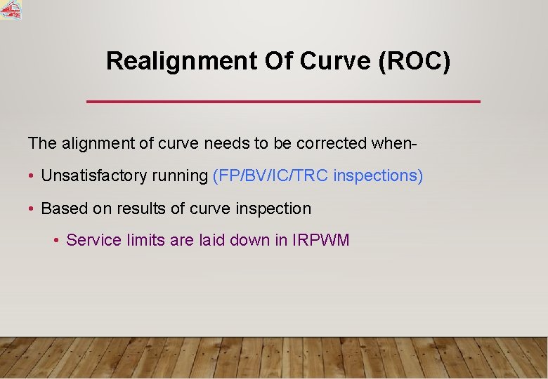 Realignment Of Curve (ROC) The alignment of curve needs to be corrected when- •