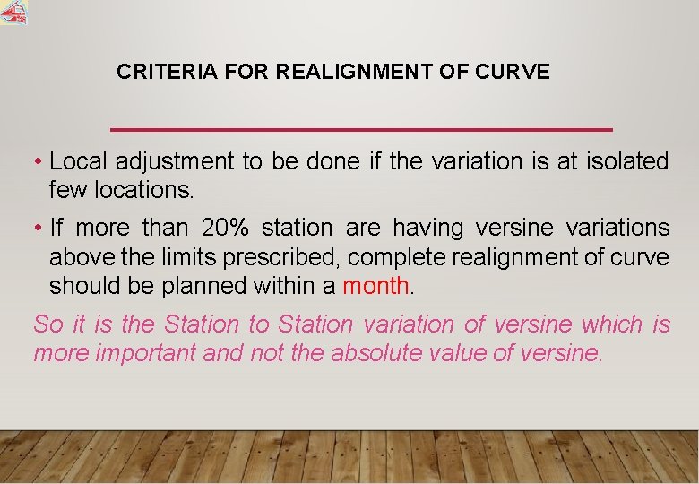 CRITERIA FOR REALIGNMENT OF CURVE • Local adjustment to be done if the variation