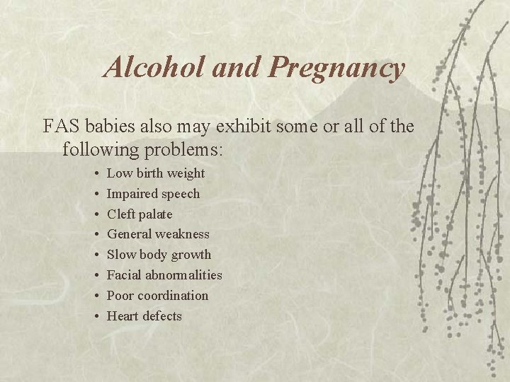 Alcohol and Pregnancy FAS babies also may exhibit some or all of the following