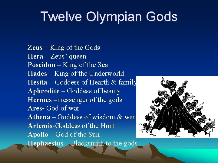 Twelve Olympian Gods Zeus – King of the Gods Hera – Zeus’ queen Poseidon