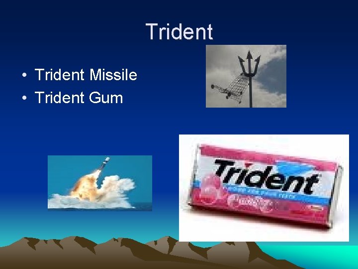Trident • Trident Missile • Trident Gum 