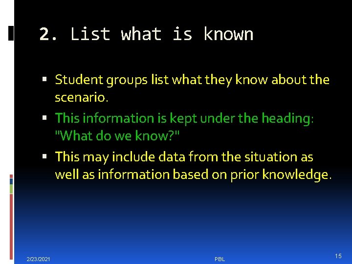 2. List what is known Student groups list what they know about the scenario.