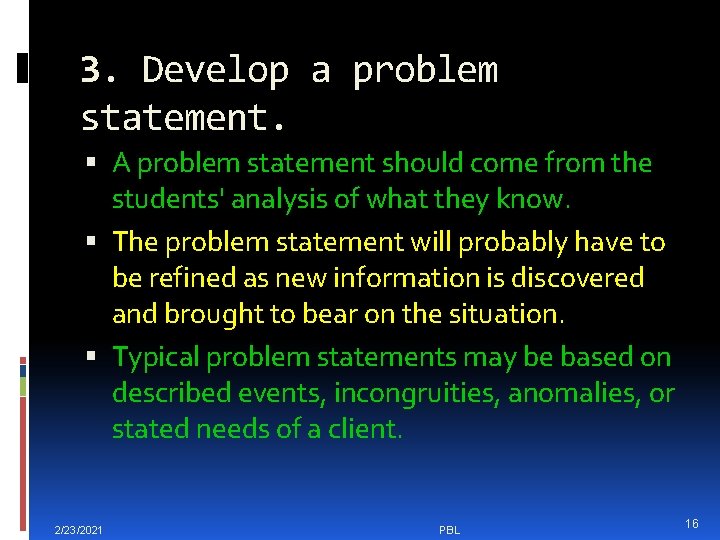 3. Develop a problem statement. A problem statement should come from the students' analysis
