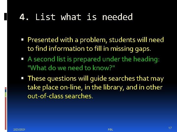 4. List what is needed Presented with a problem, students will need to find