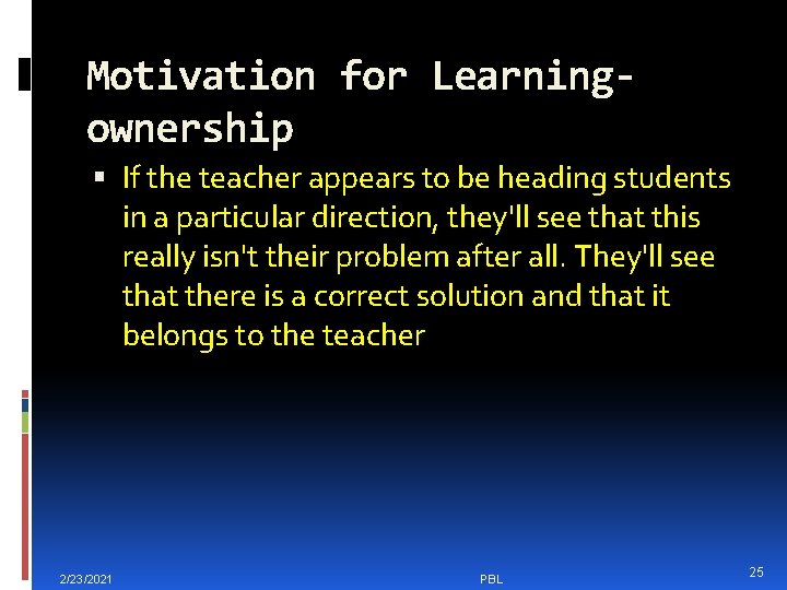 Motivation for Learningownership If the teacher appears to be heading students in a particular