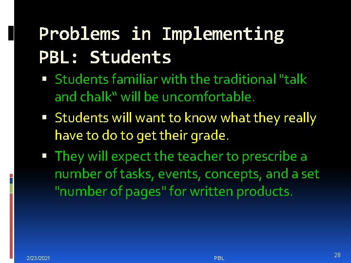 Problems in Implementing PBL: Students familiar with the traditional "talk and chalk“ will be
