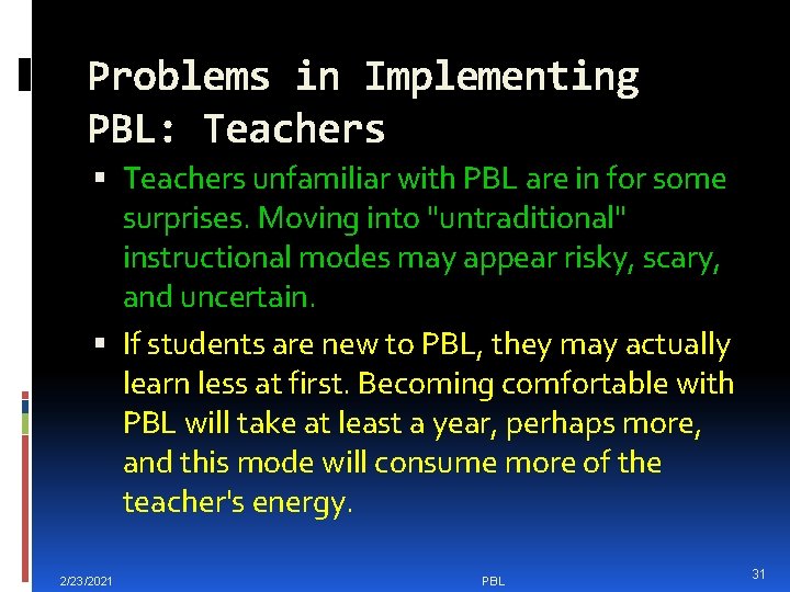 Problems in Implementing PBL: Teachers unfamiliar with PBL are in for some surprises. Moving