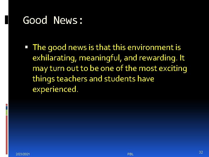 Good News: The good news is that this environment is exhilarating, meaningful, and rewarding.