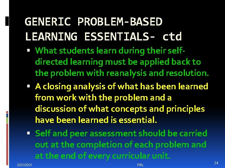 GENERIC PROBLEM-BASED LEARNING ESSENTIALS- ctd What students learn during their selfdirected learning must be