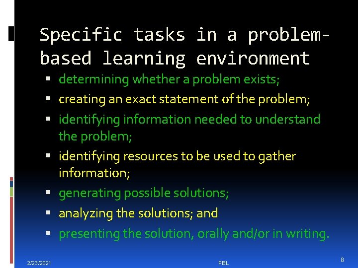 Specific tasks in a problembased learning environment determining whether a problem exists; creating an