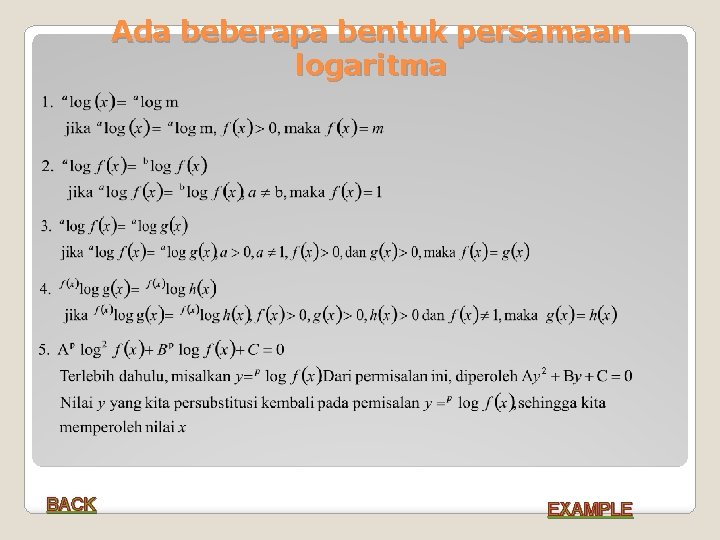 Ada beberapa bentuk persamaan logaritma BACK EXAMPLE 