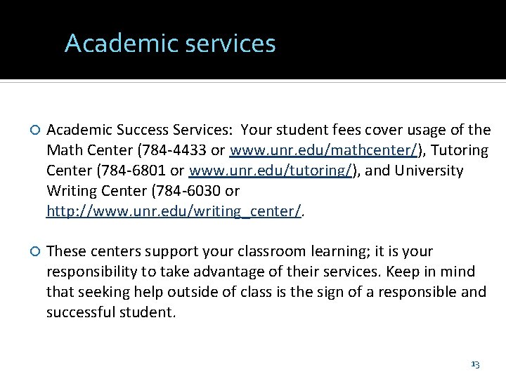 Academic services Academic Success Services: Your student fees cover usage of the Math Center