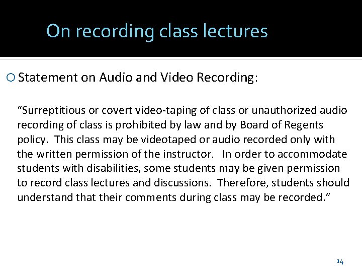 On recording class lectures Statement on Audio and Video Recording: “Surreptitious or covert video-taping