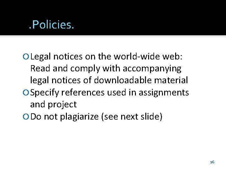 . Policies. Legal notices on the world-wide web: Read and comply with accompanying legal