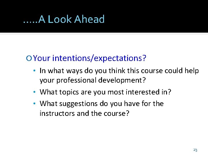 …. . A Look Ahead Your intentions/expectations? • In what ways do you think