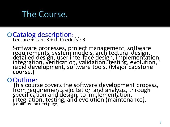 The Course. Catalog description: Lecture + Lab: 3 + 0; Credit(s): 3 Software processes,