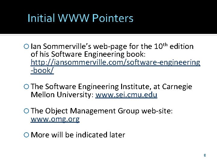 Initial WWW Pointers Ian Sommerville’s web-page for the 10 th edition of his Software