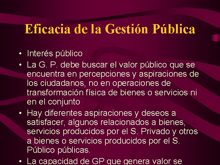 Eficacia de la Gestión Pública • Interés público • La G. P. debe buscar