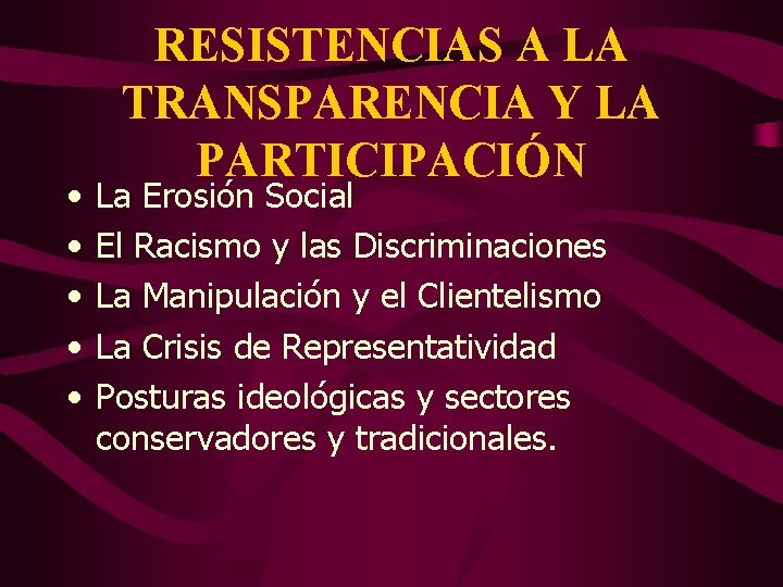  • • • RESISTENCIAS A LA TRANSPARENCIA Y LA PARTICIPACIÓN La Erosión Social