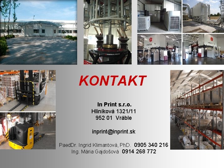 KONTAKT In Print s. r. o. Hliníková 1321/11 952 01 Vráble inprint@inprint. sk Paed.