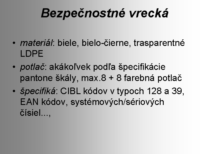 Bezpečnostné vrecká • materiál: biele, bielo-čierne, trasparentné LDPE • potlač: akákoľvek podľa špecifikácie pantone