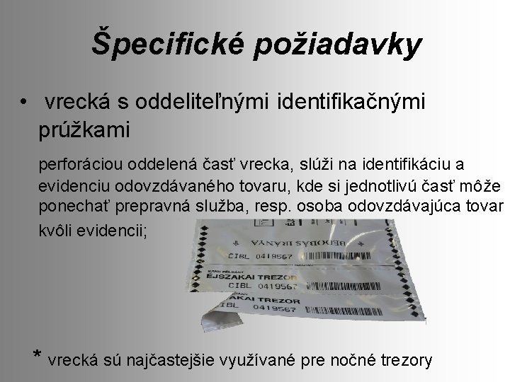 Špecifické požiadavky • vrecká s oddeliteľnými identifikačnými prúžkami perforáciou oddelená časť vrecka, slúži na