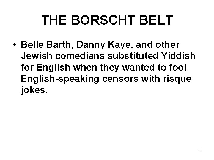 THE BORSCHT BELT • Belle Barth, Danny Kaye, and other Jewish comedians substituted Yiddish