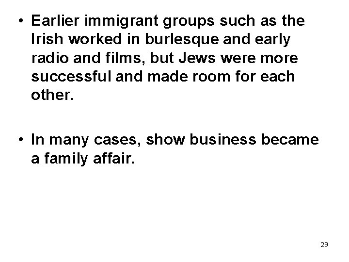  • Earlier immigrant groups such as the Irish worked in burlesque and early