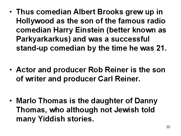  • Thus comedian Albert Brooks grew up in Hollywood as the son of