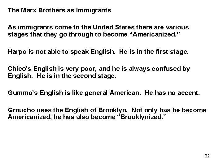 The Marx Brothers as Immigrants As immigrants come to the United States there are