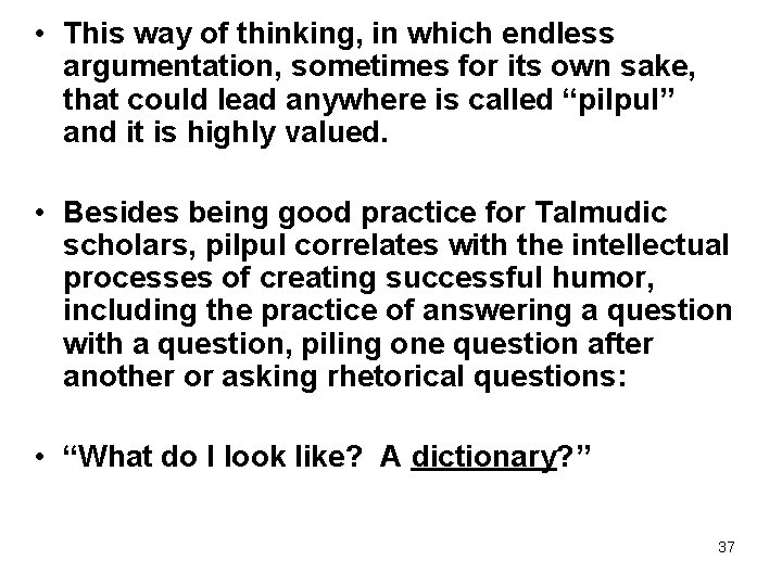  • This way of thinking, in which endless argumentation, sometimes for its own