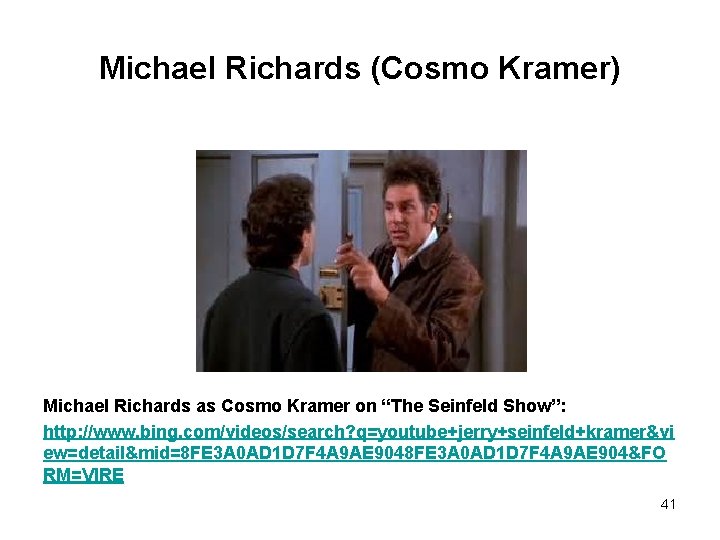 Michael Richards (Cosmo Kramer) Michael Richards as Cosmo Kramer on “The Seinfeld Show”: http: