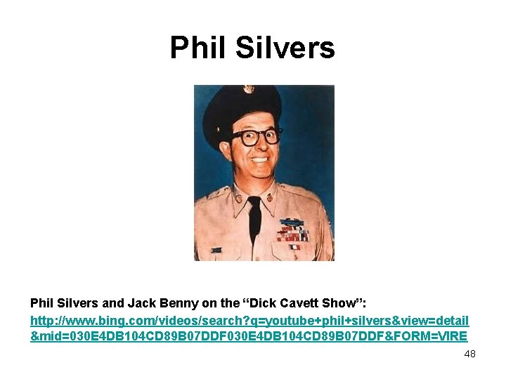 Phil Silvers and Jack Benny on the “Dick Cavett Show”: http: //www. bing. com/videos/search?