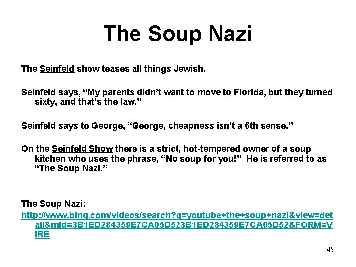 The Soup Nazi The Seinfeld show teases all things Jewish. Seinfeld says, “My parents