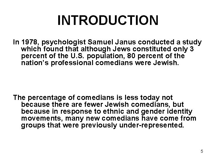 INTRODUCTION In 1978, psychologist Samuel Janus conducted a study which found that although Jews