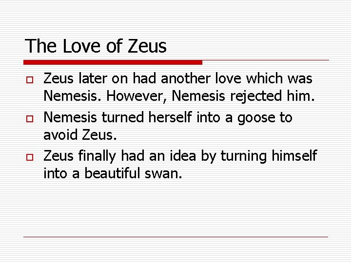 The Love of Zeus o o o Zeus later on had another love which