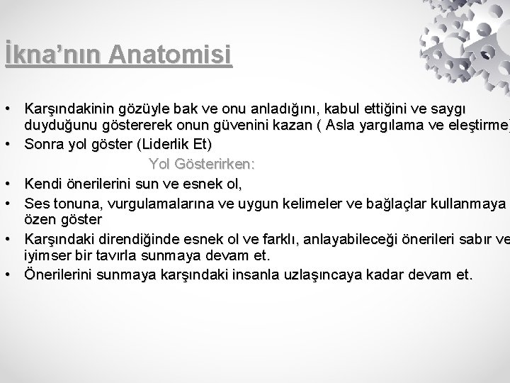 İkna’nın Anatomisi • Karşındakinin gözüyle bak ve onu anladığını, kabul ettiğini ve saygı duyduğunu